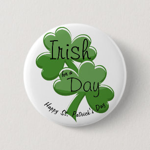 Irish For A Day Happy St. Patrick's Day 2 Inch Round Button