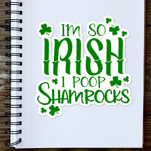 Irish Fun Quote I'm so Irish I Poop Shamrocks