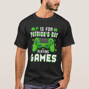 Irish Gamer Video Game Controllers P Is For Playin T-Shirt