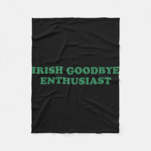 Irish goodbye enthusiast funny quote st patrick fleece blanket