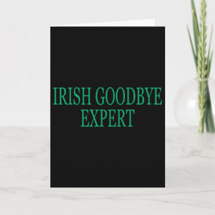 Irish Goodbye Expert Funny St Patricks Day _1  Card