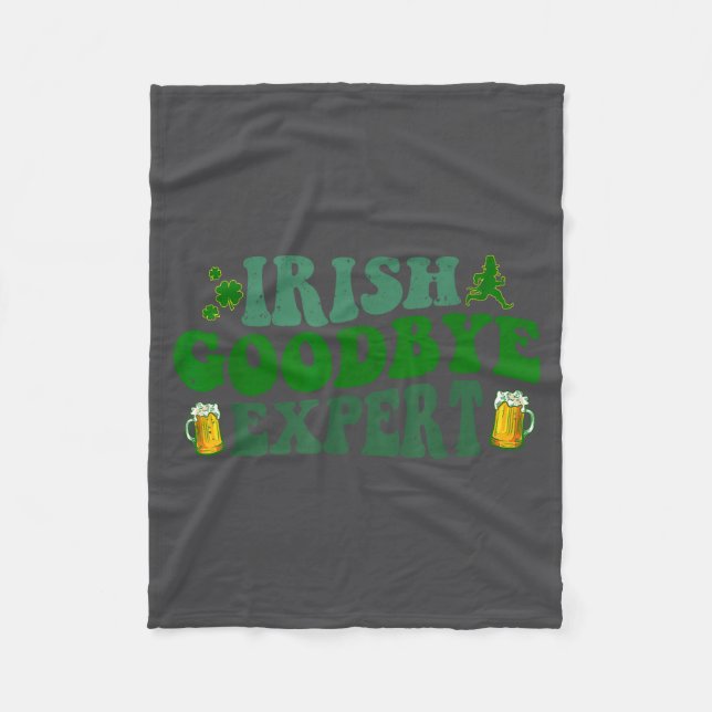 Irish Goodbye Expert Funny St Patrick's Day Funny  Fleece Blanket (Front)