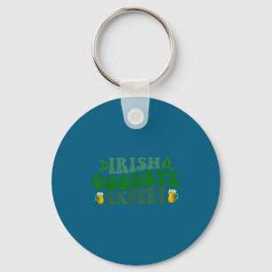 Irish Goodbye Expert Funny St Patrick's Day Funny  Keychain