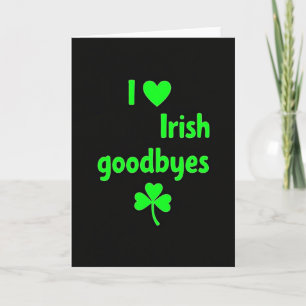 Irish Goodbyes Love Card