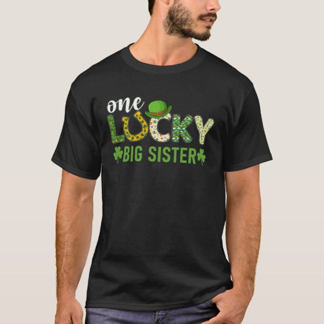Irish Group Matching One Lucky Big Sister St Patri T-Shirt (Front)