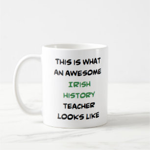 irish history teacher, awesome coffee mug