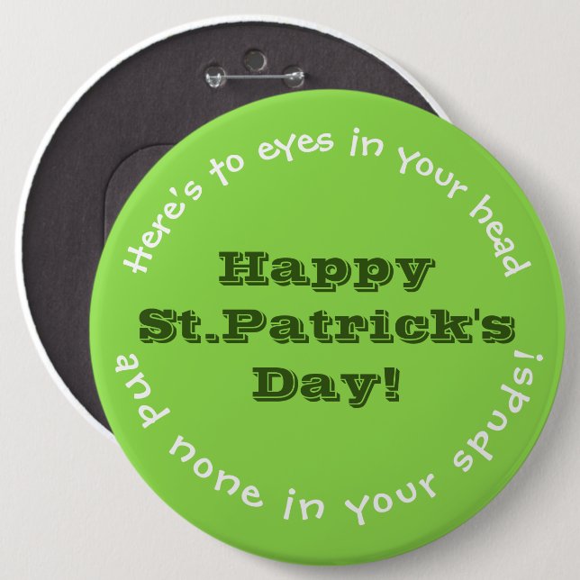 IRISH HUMOR/ST. PATRICK'S DAY PIN/CUSTOMIZABLE 6 INCH ROUND BUTTON (Front & Back)