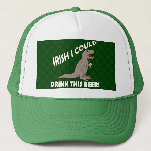 Irish I Could Drink This Beer, Funny T-Rex Trucker Hat (Front)