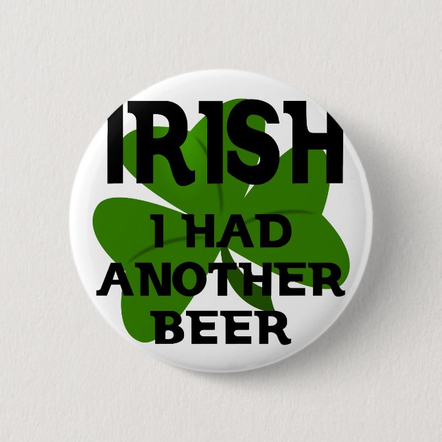 Irish I Had Another Beer 2 Inch Round Button (Front)