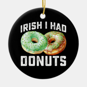 Irish I Had Doughnuts Lovers Funny St Patrick's Da Ceramic Ornament