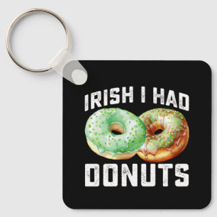 Irish I Had Doughnuts Lovers Funny St Patrick's Da Keychain