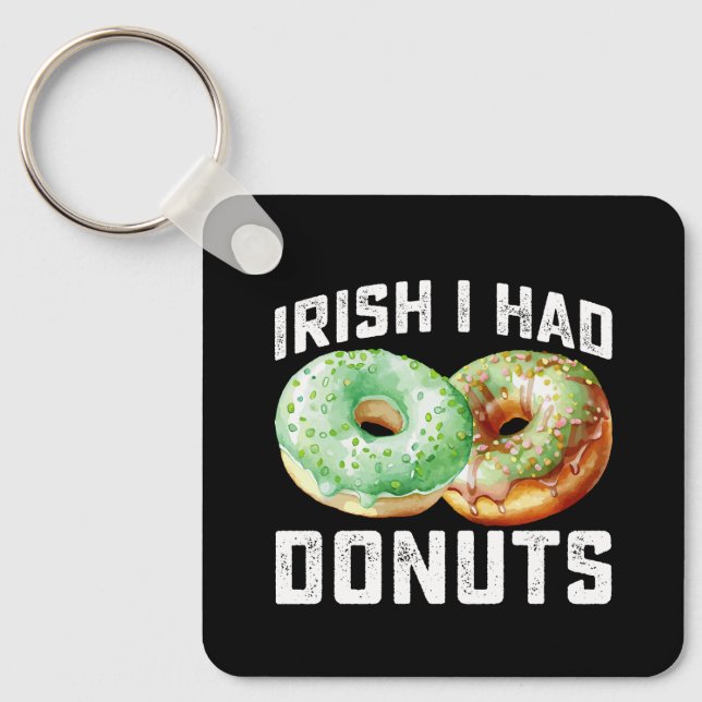 Irish I Had Doughnuts Lovers Funny St Patrick's Da Keychain (Front)