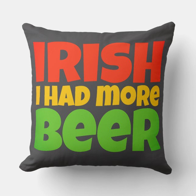 Irish I Had More Beer Throw Pillow (Front)