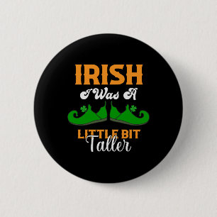 Irish I Was A Little Bit Taller Funny St Patrick s 2 Inch Round Button