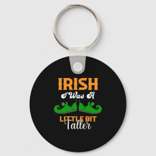 Irish I Was A Little Bit Taller Funny St Patrick s Keychain