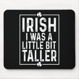 Irish I Was A Little Bit Taller St Patricks Day Mouse Pad