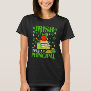 Irish I Was A Principal Funny Patrick's Day Hat Sh T-Shirt