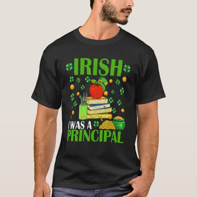 Irish I Was A Principal Funny Patrick's Day Hat Sh T-Shirt (Front)