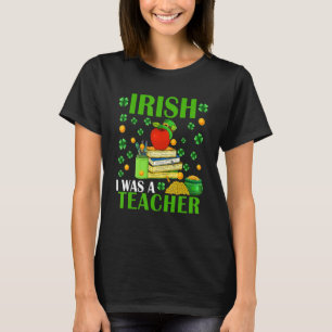 Irish I Was A Teacher Funny Patrick's Day Hat Sham T-Shirt