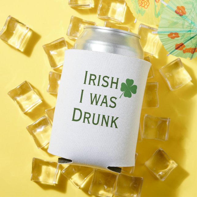 Irish I Was Drunk St. Patrick's Day Can Cooler (In Situ Summer)