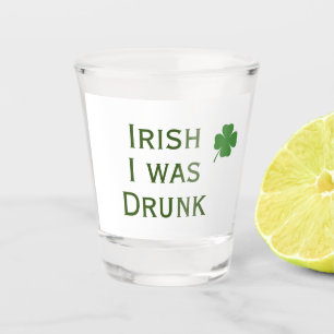 Irish I Was Drunk St. Patrick's Day Shot Glass