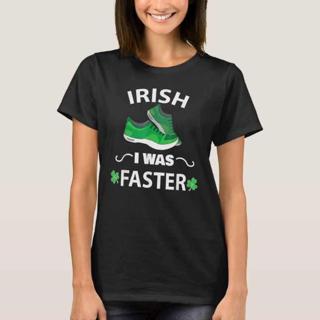 Irish I Was Faster Funny Running St Patrick's Day T-Shirt (Front)