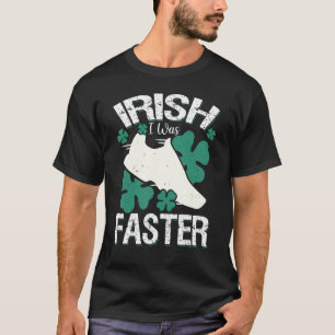 Irish I Was Faster Funny Running St Patrick's Day T-Shirt