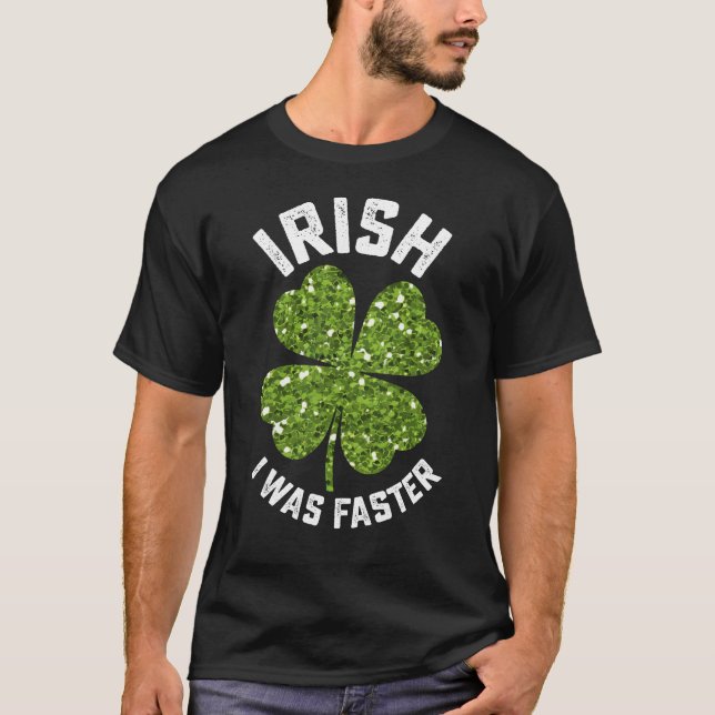 Irish I Was Faster Running Run St Patrick's Day T-Shirt (Front)