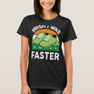 Irish I Was Faster St Patricks Day Running Irish R T-Shirt