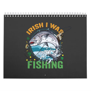 Irish I was Fishing Funny St Patrick's Fisherman Calendar