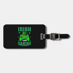 Irish I Was Gaming  Luggage Tag