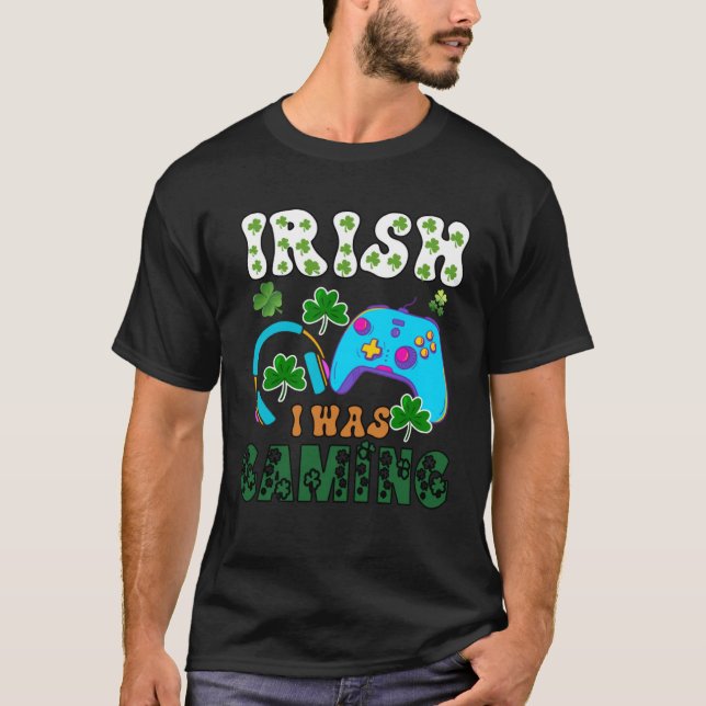 Irish I was gaming St Patricks  1 T-Shirt (Front)