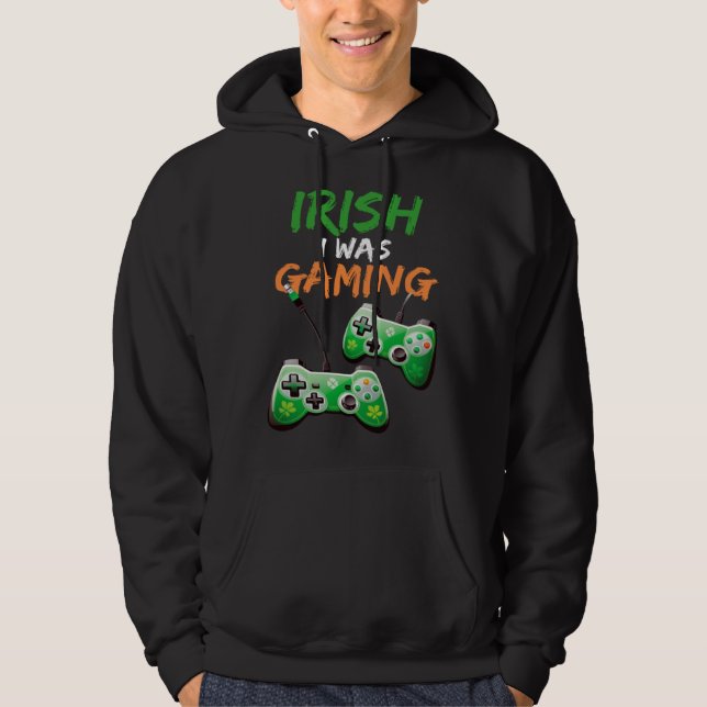 Irish I Was Gaming  St Patricks Day Gamer  3 Hoodie (Front)