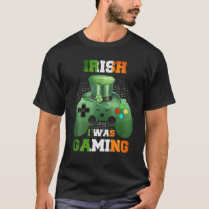 Irish I Was Gaming, St Patrick's Day T-Shirt