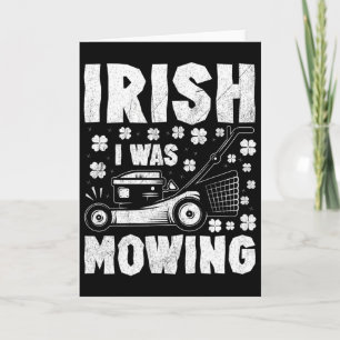 Irish I Was Mowing Lawn Mower Gardening St Patrick Card