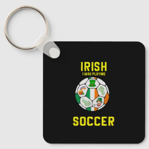 Irish I Was Playing Soccer - Ireland Pun Keychain
