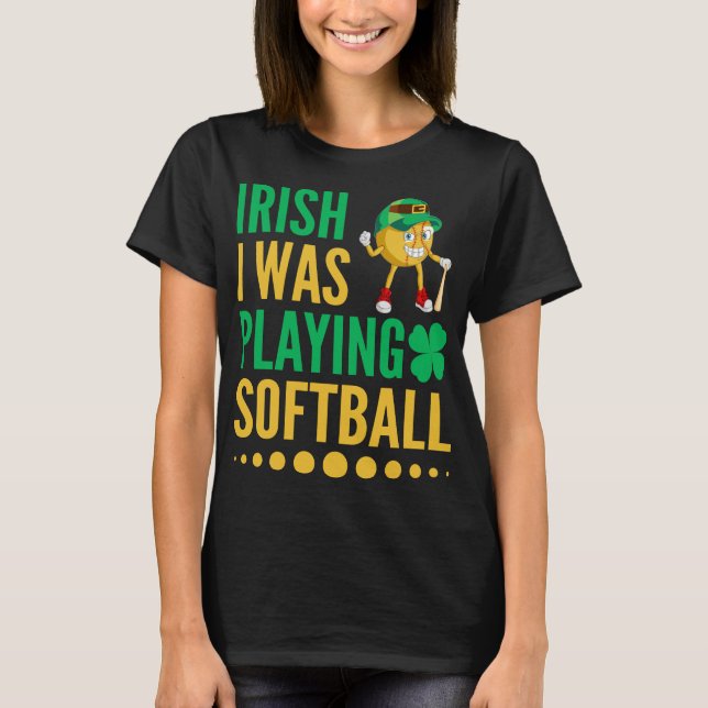 Irish I Was Playing Softball T-Shirt (Front)