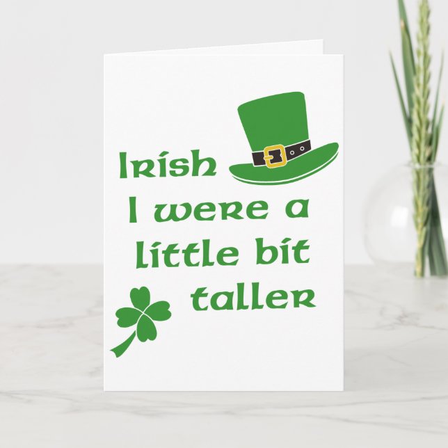 Irish I Were A Little Bit Taller St Patrick's Day Card (Front)