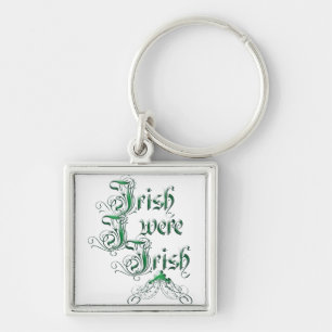 Irish I Were Irish Keychain