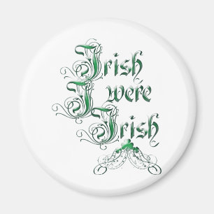 Irish I Were Irish Magnet