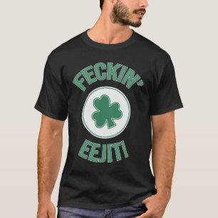 Irish Ireland Feckin Eejit Slang T-Shirt
