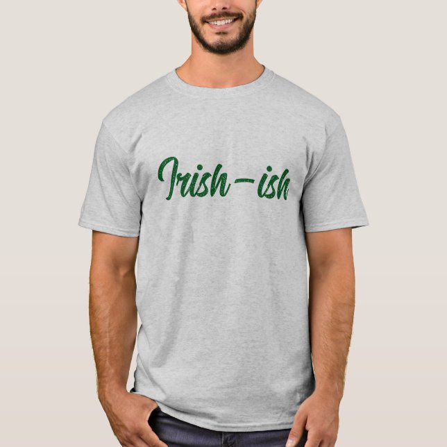 Irish-Ish St. Patrick's Day  T-Shirt (Front)