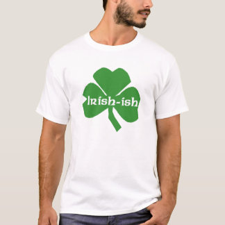 "Irish-ish" T-Shirt
