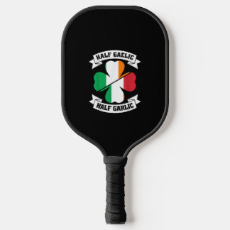 Irish Italian Half Gaelic Half Garlic Saint Patric Pickleball Paddle