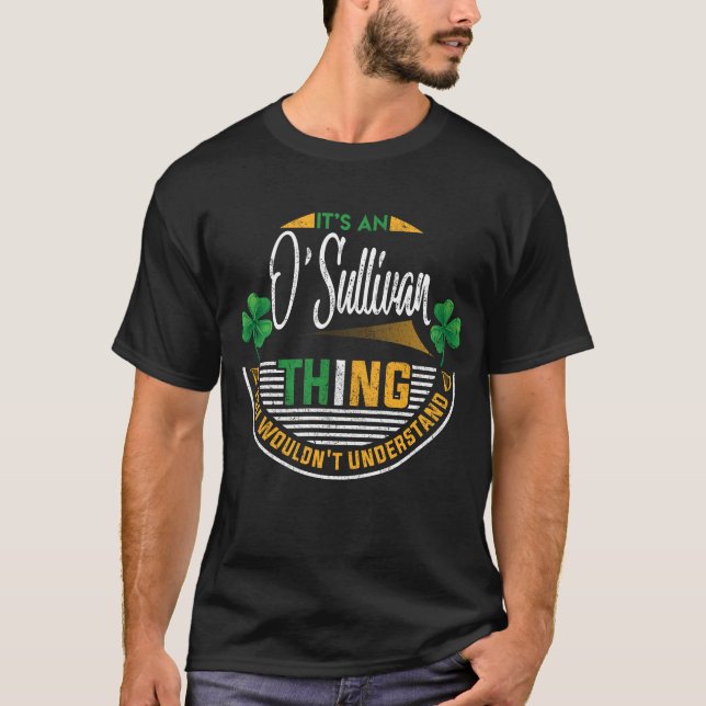 Irish - It's An O'Sullivan Thing T-Shirt (Front)