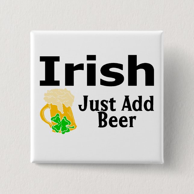 Irish Just Add Beer 2 Inch Square Button (Front)