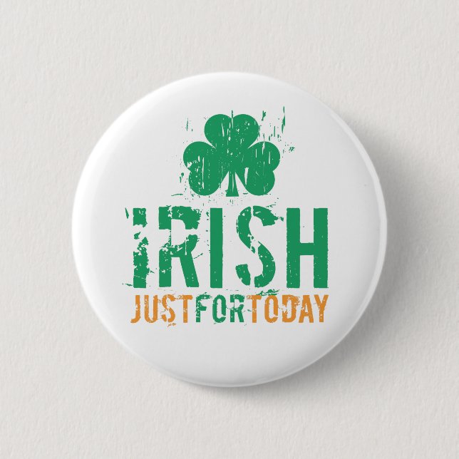 Irish - Just for Today 2 Inch Round Button (Front)