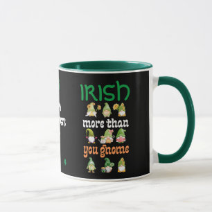 IRISH MORE THAN YOU GNOME St Patricks Day Mug