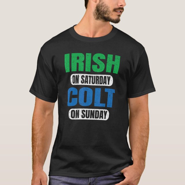 Irish On Saturday Colt On Sunday Sports Fans  Vint T-Shirt (Front)