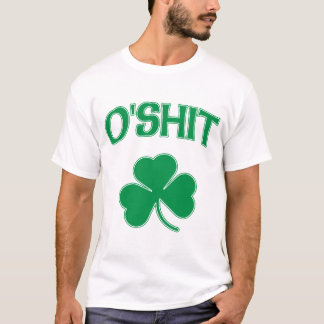 Irish O'Shit t shirts